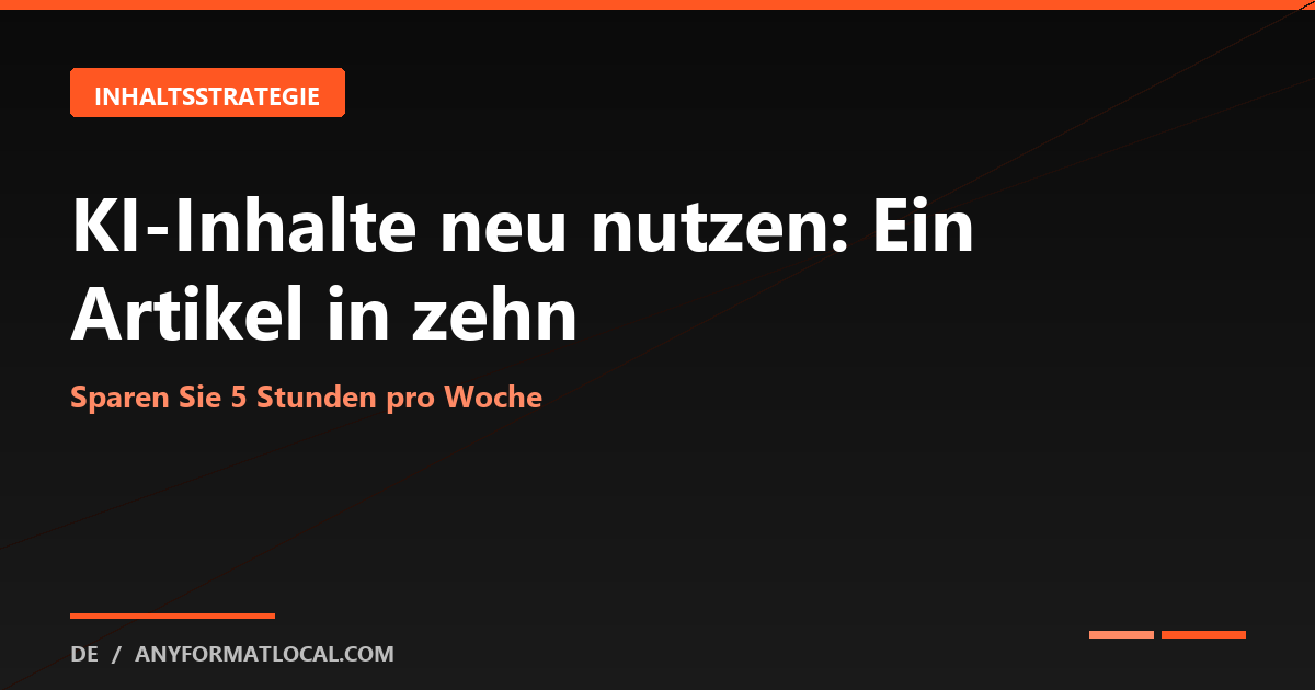 KI-Inhalte neu nutzen: Ein Artikel in zehn Teile